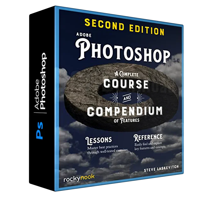 Adobe Photoshop, 2nd Edition – Course and Compendium – A Complete Course and Compendium of Features